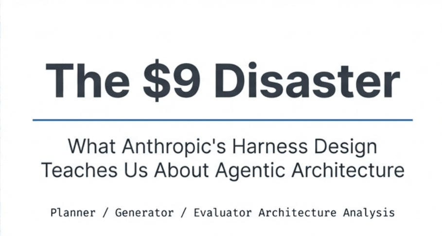 Anthropic's Harness Design Paper: 9 dollar disaster